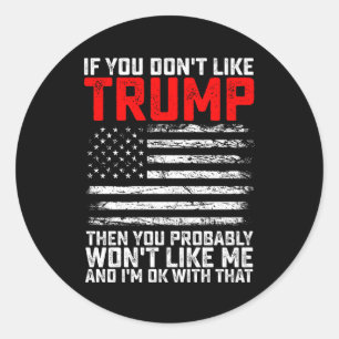 Pegatina Redonda Si No Te Gusta Trump, Probablemente Me Querrás