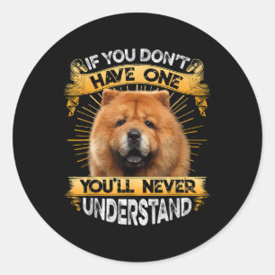 Pegatina Redonda Si no tienes un Chow Chow Funny