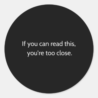 Pegatina Redonda Si Puedes Leer Esto Estás Demasiado Cerca
