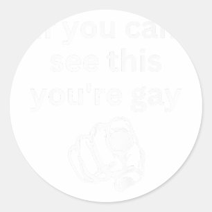 Pegatina Redonda Si puedes ver esto, eres gay, cómico hombre gay