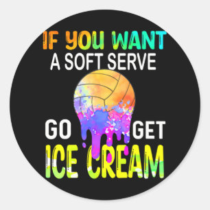 Pegatina Redonda Si Quieres Servir Suavemente Ve Al Vóley Icecream