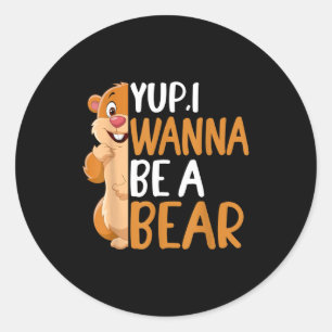 Pegatina Redonda Sí, quiero ser un oso Día de la marmota Diseño grá