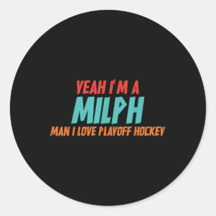 Pegatina Redonda Sí, soy un hombre Milph, me encanta el hockey de p