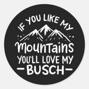 Pegatina Redonda Si te gustan mis montañas, te encantará mi Busch H