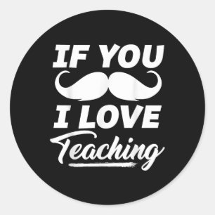 Pegatina Redonda Si Te Mustache Me Encanta Enseñar Cine De Maestros