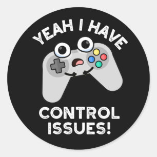 Pegatina Redonda Sí, Tengo Problemas De Control. Juego De Video Pun
