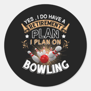 Pegatina Redonda Sí, Tengo Un Plan De Jubilación Bowling Funny Bowl