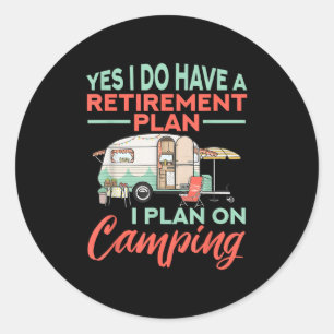 Pegatina Redonda Sí, tengo un plan de jubilación - Campamento de ju