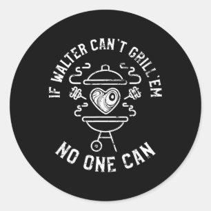 Pegatina Redonda Si Walter no puede asar, nadie puede nombrar a Wal