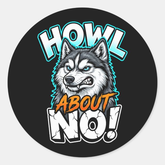 Pegatina Redonda Siberian Husky Howl About No Funny Sarcastic (Anverso)