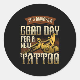 Pegatina Redonda Siempre Es Un Buen Día Para Un Nuevo Tatuaje - Tat