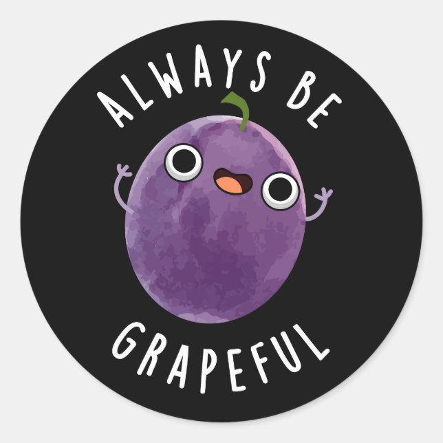 Pegatina Redonda Siempre Sea Grapeante Grapeny Grape Pun Dark BG (Anverso)