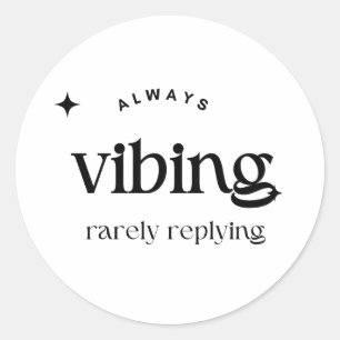 Pegatina Redonda Siempre Vibing - Diseño de vibraciones estéticas d