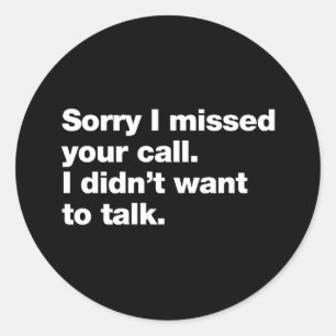 Pegatina Redonda Siento haber perdido tu llamada. No quería hablar