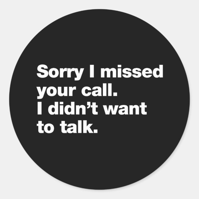 Pegatina Redonda Siento haber perdido tu llamada. No quería hablar (Anverso)