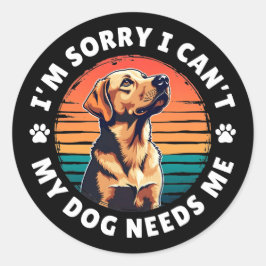 Pegatina Redonda Siento no poder, mi perro me necesita