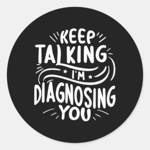 Pegatina Redonda Sigan Hablando Estoy Diagnosticando A Su Médica Ps