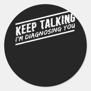 Pegatina Redonda Sigan hablando, estoy diagnosticando a su psicólog