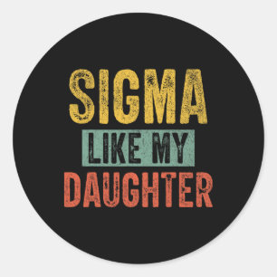 Pegatina Redonda Sigma Like My Daughter Dad