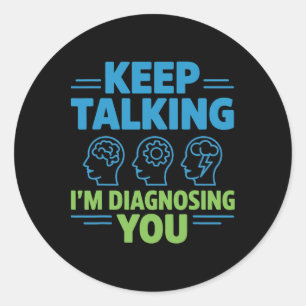 Pegatina Redonda Sigue Hablando Estoy Diagnosticándote Psicología D