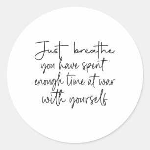 Pegatina Redonda Simplemente Respira Que Has Pasado Tiempo Suficien