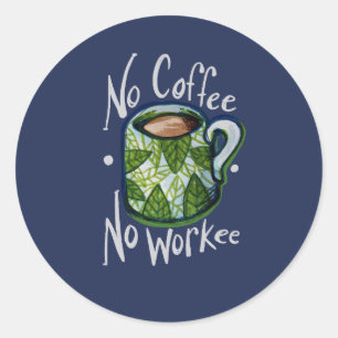 Pegatina Redonda Sin café sin trabajo