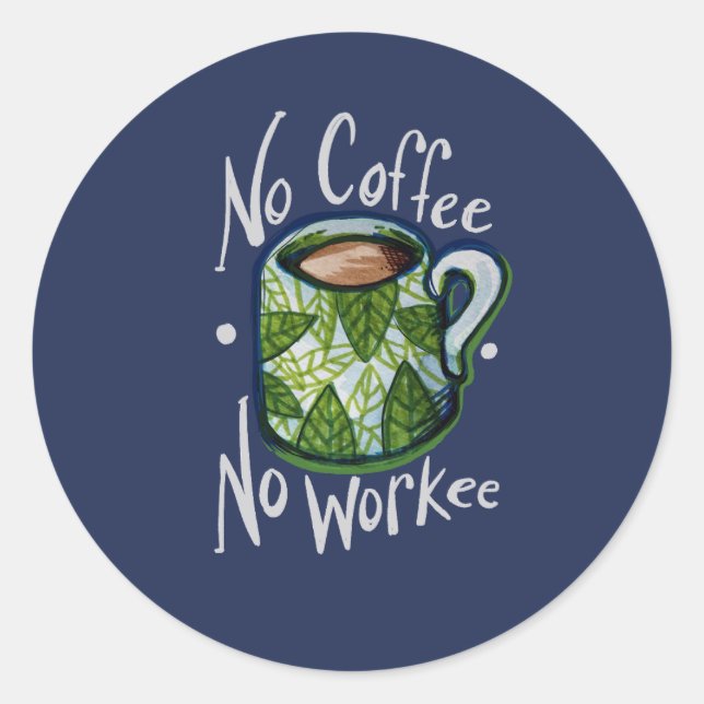 Pegatina Redonda Sin café sin trabajo (Anverso)