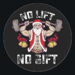 Pegatina Redonda Sin elevador sin regalo Santa Gym Fitness Christma<br><div class="desc">Sin elevador sin regalo Santa Gym entrenamiento Navidades de fitness</div>