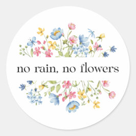 Pegatina Redonda Sin lluvia, sin flores |
