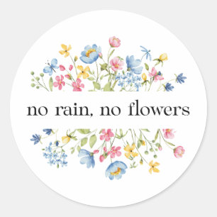 Pegatina Redonda Sin lluvia, sin flores