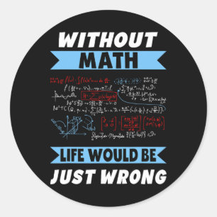 Pegatina Redonda Sin Math Geeks Pi Day, la vida está equivocada e i