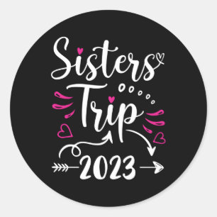 Pegatina Redonda Sisters Trip 2023 Vacation Travel Sisters Weekend