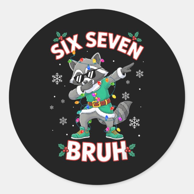 Pegatina Redonda Six Seven Bruh Dabbing Raccoon Funny Christmas 6 7 (Anverso)