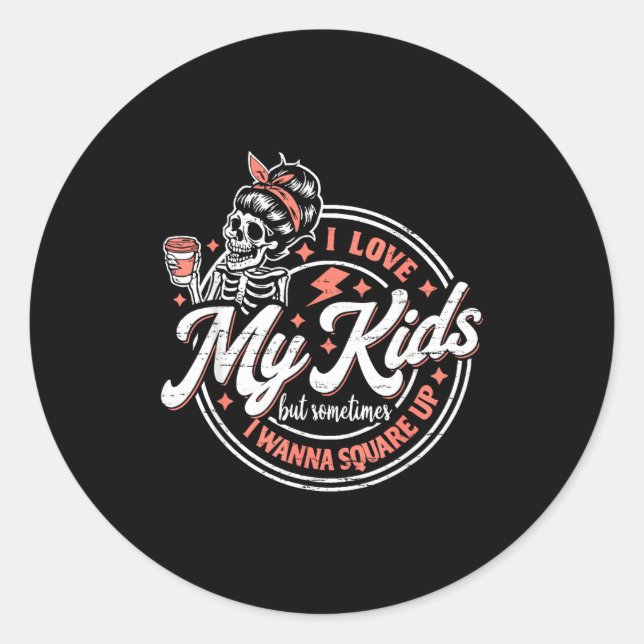 Pegatina Redonda Skeleton I Love My Kids But Sometimes I W Square U (Anverso)