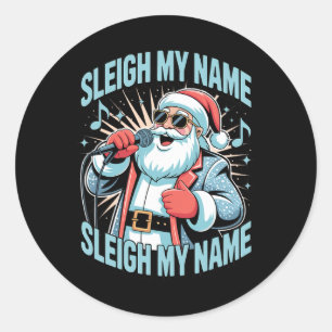 Pegatina Redonda Sleigh My Name Sleigh My Name Holiday Song Pun