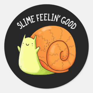 Pegatina Redonda Slime Feelin Buena Funny Snail Pun Dark BG