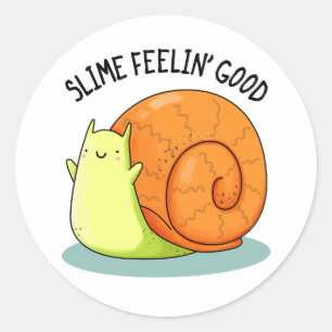Pegatina Redonda Slime Feelin Good Funny Snail Pun