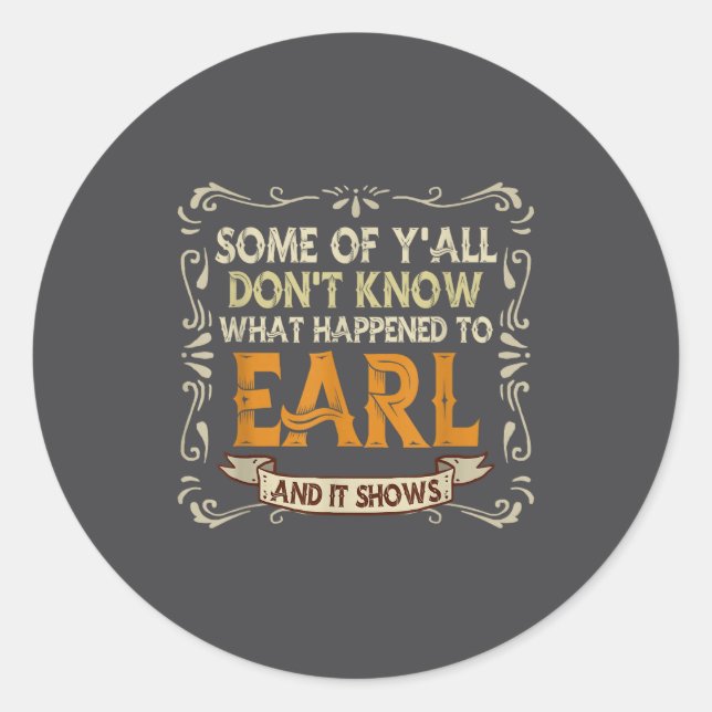 Pegatina Redonda Slogan Graphic Some Of Y'all Dont Know What Happen (Anverso)