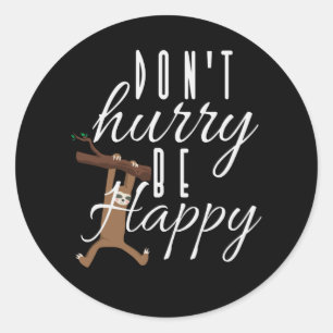 Pegatina Redonda Sloth - No te hagas feliz