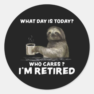 Pegatina Redonda Sloth with Coffee What Day is Today Who Cares Who