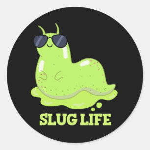 Pegatina Redonda Slug Life Funny Green Slug Pun Dark BG