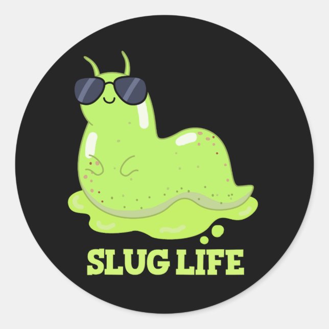 Pegatina Redonda Slug Life Funny Green Slug Pun Dark BG (Anverso)
