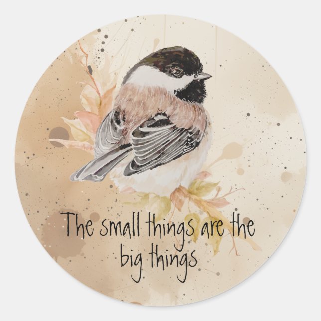 Pegatina Redonda Small things Inspirational Quote Chickadee Bird (Anverso)