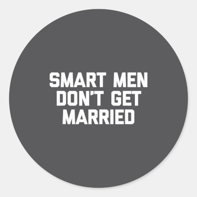 Pegatina Redonda Smart Men Don't Get Married Shirt Funny Cool Shirt (Anverso)