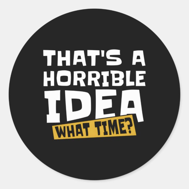 Pegatina Redonda Snarky T A Horrible W Time (Anverso)