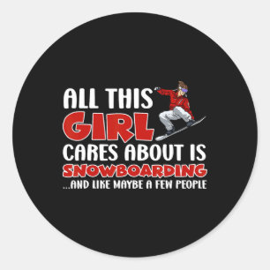 Pegatina Redonda Snowboard Todo Lo Que A Este Chica Le Importa Es E