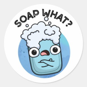 Pegatina Redonda Soap What Funny Soap Pun