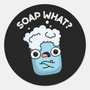 Pegatina Redonda Soap What Funny Soap Pun Dark BG
