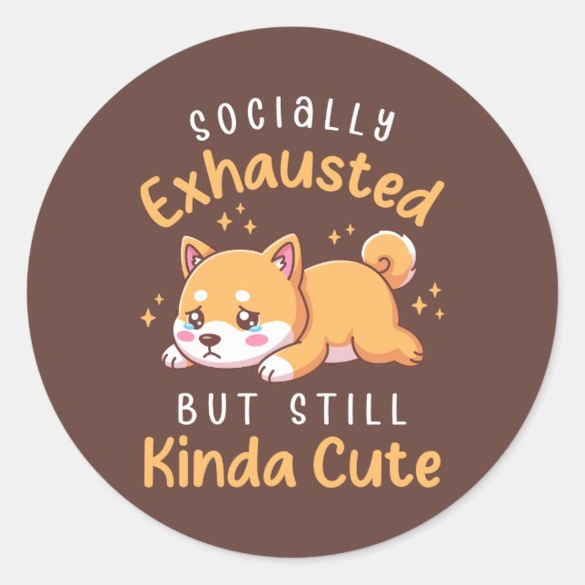 Pegatina Redonda Socially Exhausted But Still Cute - Shiba Inu (Anverso)