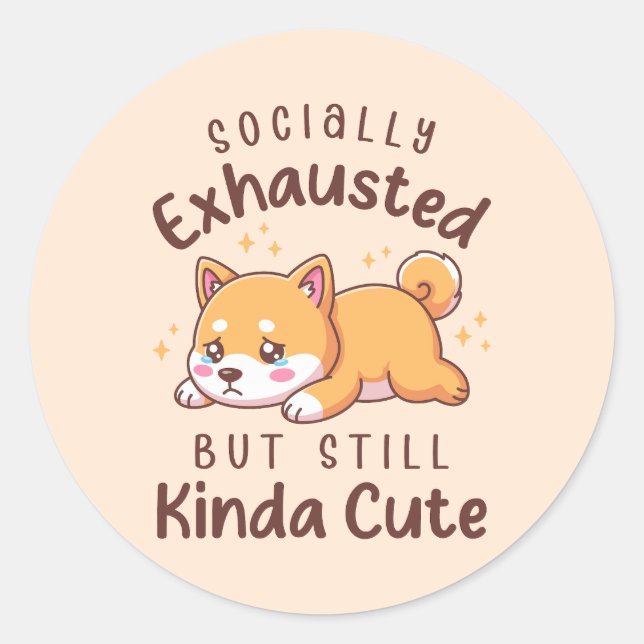 Pegatina Redonda Socially Exhausted But Still Cute - Shiba Inu (Anverso)